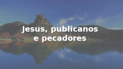 Jesus, publicanos e pecadores