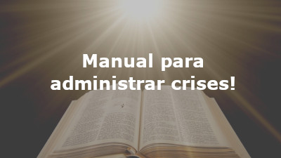 Manual para administrar crises!