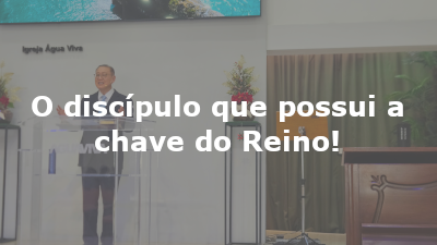 O discípulo que possui a chave do Reino!