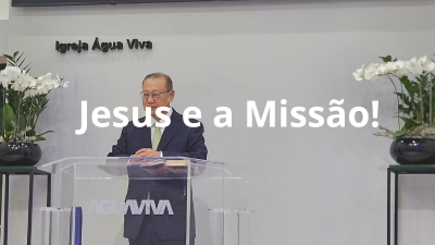 Jesus e a Missão!