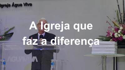 A Igreja que faz a diferença