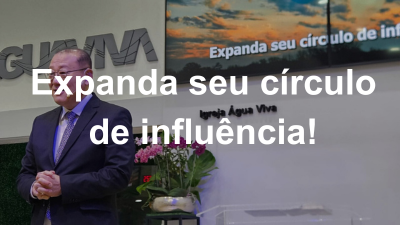 Expanda seu círculo de influência!