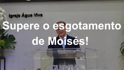 Supere o esgotamento de Moisés!