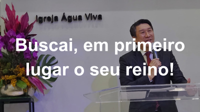 Buscai, em primeiro lugar o seu reino!